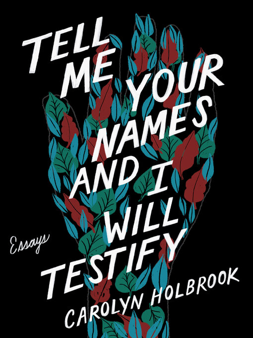 Title details for Tell Me Your Names and I Will Testify by Carolyn Holbrook - Available